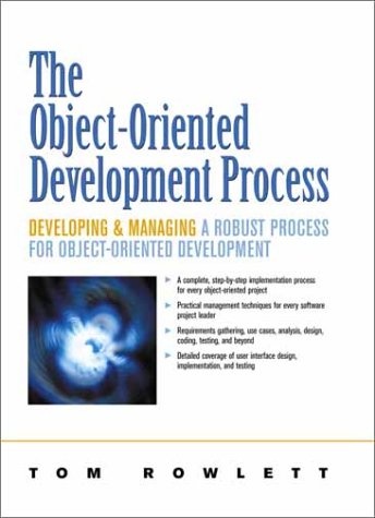 Object-Oriented Development Process, The: Developing and Managing A Robust Process for Object-Oriented Development