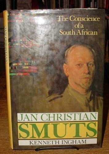 Jan Christian Smuts: The Conscience of a South African