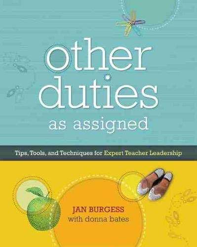 Other Duties as Assigned: Tips, Tools, and Techniques for Expert Teacher Leadership