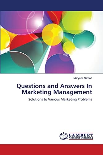 Questions and Answers In Marketing Management: Solutions to Various Marketing Problems