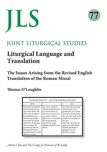 Joint LIturgical Studies 77: Liturgical Language and Translation: The Issues Arising from the Revised English Translation of the Roman Missal
