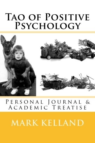 Tao of Positive Psychology: Personal Journal & Academic Treatise