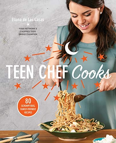 Teen Chef Cooks: 80 Scrumptious, Family-Friendly Recipes: A Cookbook