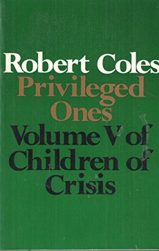 Privileged Ones: The Well-Off and Rich in America (Children of Crisis)