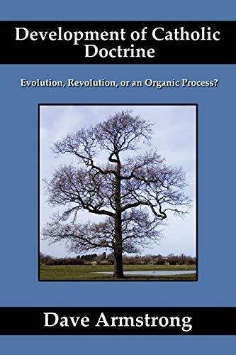 Development of Catholic Doctrine: Evolution, Revolution, or an Organic Process?