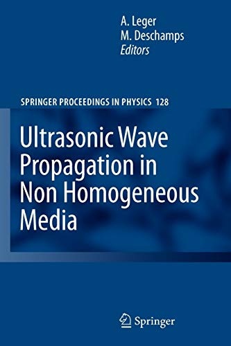 Ultrasonic Wave Propagation in Non Homogeneous Media (Springer Proceedings in Physics, 128)