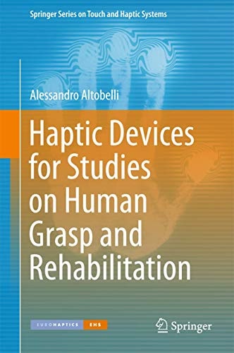 Haptic Devices for Studies on Human Grasp and Rehabilitation (Springer Series on Touch and Haptic Systems)