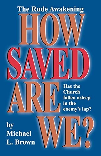 How Saved Are We?: Has the Church Fallen Asleep in the Enemy's Lap?