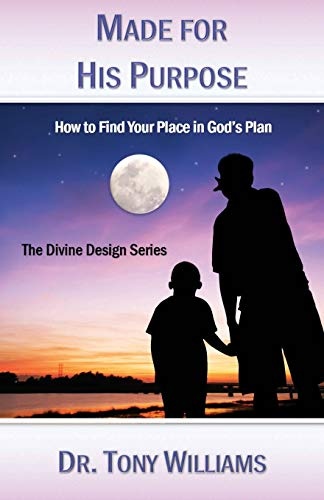 Made for His Purpose: How to Find Your Place in Godâs Plan (The Divine Design Series)