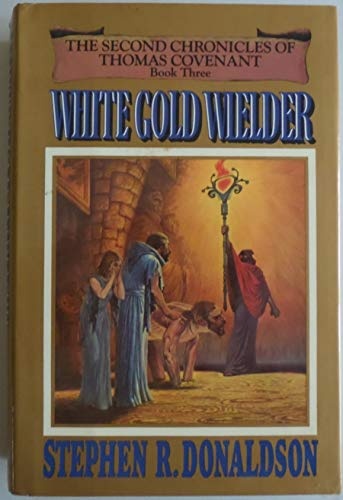 White Gold Wielder - Book Three of The Second Chronicles of Thomas Covenant
