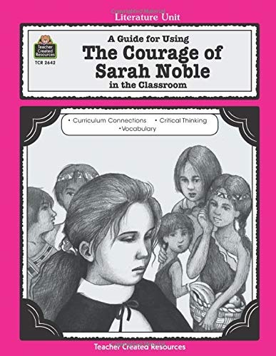 A Guide for Using The Courage of Sarah Noble in the Classroom (Literature Unit)
