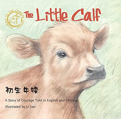 Little Calf: A Story of Courage Told in English and Chinese (Stories of the Chinese Zodiac)