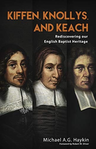 Kiffen, Knollys, and Keach: Rediscovering our English Baptist Heritage