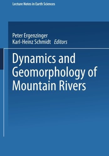 Dynamics and Geomorphology of Mountain Rivers (Lecture Notes in Earth Sciences, 52)