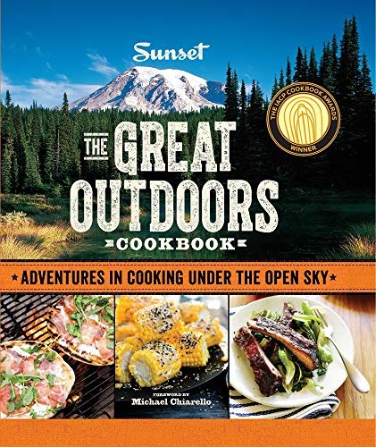 Sunset The Great Outdoors Cookbook: Adventures in Cooking Under the Open Sky
