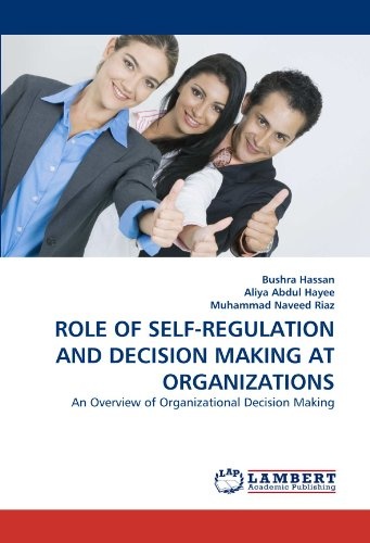 ROLE OF SELF-REGULATION AND DECISION MAKING AT ORGANIZATIONS: An Overview of Organizational Decision Making