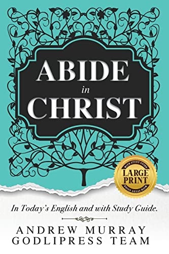 Andrew Murray Abide in Christ: In Today's English and with Study Guide (LARGE PRINT) (The Glory of Christ Books - Godlipress)
