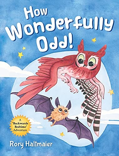 How Wonderfully Odd!: A Backwards Bedtime Adventure of Kindness, Empathy, and Inclusion for Kids