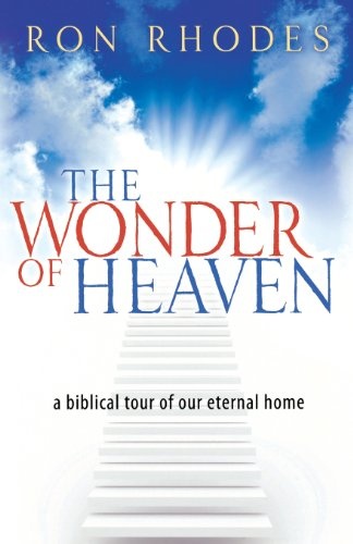The Wonder of Heaven: A Biblical Tour of Our Eternal Home