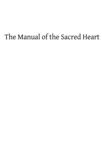 The Manual of the Sacred Heart: A Select Volume of Prayer For Daily Use