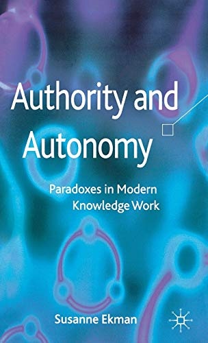 Authority and Autonomy: Paradoxes in Modern Knowledge Work