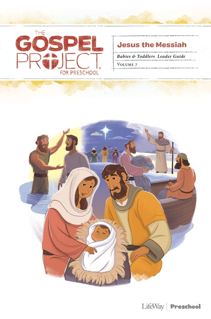 The Gospel Project for Preschool: Babies and Toddlers Leader Guide - Volume 7: Jesus the Messiah (Volume 3)