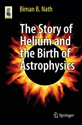 The Story of Helium and the Birth of Astrophysics (Astronomers' Universe)