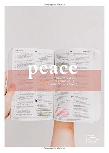 Peace - Teen Girls' Devotional: 30 Devotions on Trading Your Anxiety for Peace (Volume 1) (LifeWay Students Devotions)