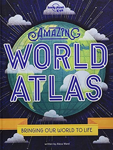 Amazing World Atlas 2: The worldâs in your hands (Lonely Planet Kids)