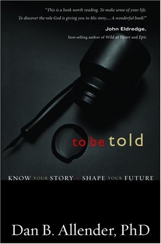 To Be Told: Know Your Story, Shape Your Future
