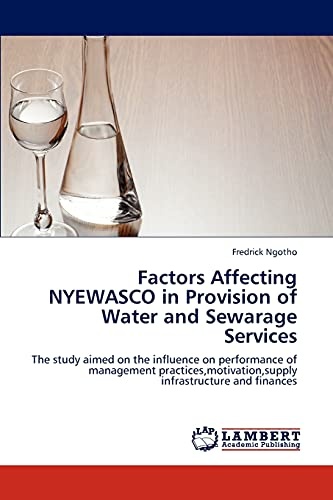 Factors Affecting NYEWASCO in Provision of Water and Sewarage Services: The study aimed on the influence on performance of management practices,motivation,supply infrastructure and finances