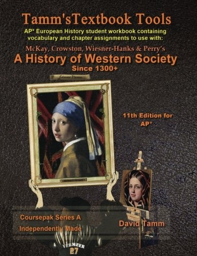 A History of Western Society+ 11th Edition Workbook (AP* European History): Daily assignments tailor-made for the McKay et al. text (Tamm's Textbook Tools)