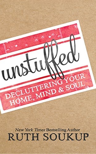 Unstuffed: Decluttering Your Home, Mind & Soul by Ruth Soukup [Audio CD]