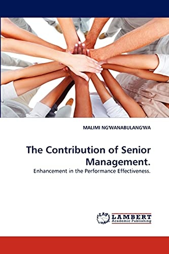 The Contribution of Senior Management.: Enhancement in the Performance Effectiveness.