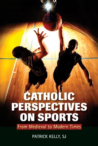Catholic Perspectives on Sports: From Medieval to Modern Times