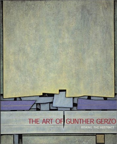 The Art Of Gunther Gerzso: Risking the Abstract (Arte y FotografÃ­a)