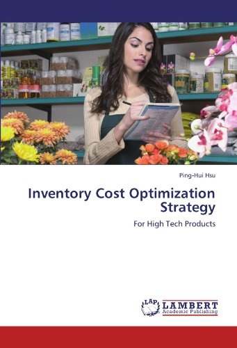 Inventory Cost Optimization Strategy: For High Tech Products