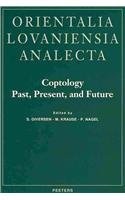 Coptology: Past, Present, and Future. Studies in Honour of Rodolphe Kasser (Orientalia Lovaniensia Analecta)