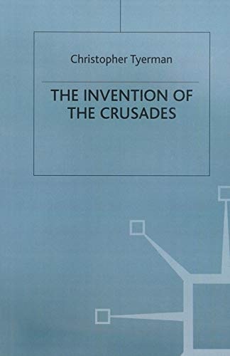 The Invention of the Crusades