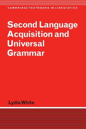 Second Language Acquisition and Universal Grammar (Cambridge Textbooks in Linguistics)