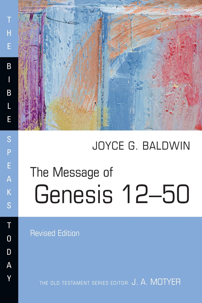 The Message of Genesis 12–50 (The Bible Speaks Today Series)