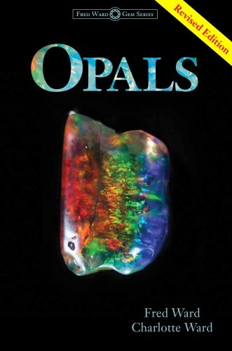 Opals, Third Edition (Ward, Fred, Gem Book Series) (Fred Ward Gem Series)