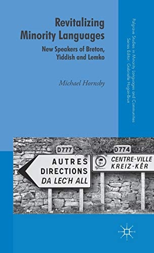 Revitalizing Minority Languages: New Speakers of Breton, Yiddish and Lemko (Palgrave Studies in Minority Languages and Communities)