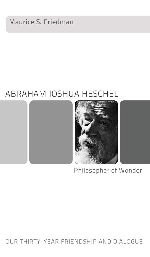 Abraham Joshua Heschel--Philosopher of Wonder
