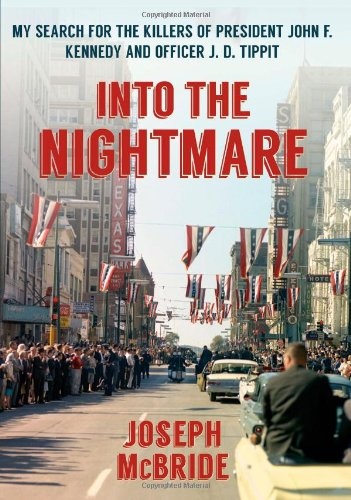 Into the Nightmare: My Search for the Killers of President John F. Kennedy and Officer J. D. Tippit
