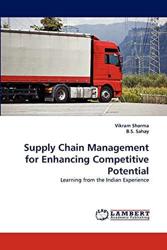 Supply Chain Management for Enhancing Competitive Potential: Learning from the Indian Experience