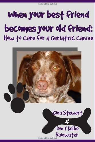 When Your Best Friend Becomes Your Old Friend: How To Care For Your Geriatric Canine