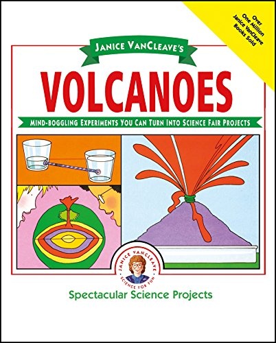 Janice VanCleave's Volcanoes: Mind-boggling Experiments You Can Turn Into Science Fair Projects