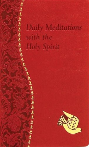 Daily Meditations with the Holy Spirit: Minute Meditations for Every Day Containing a Scripture, Reading, a Reflection, and a Prayer (Spiritual Life)