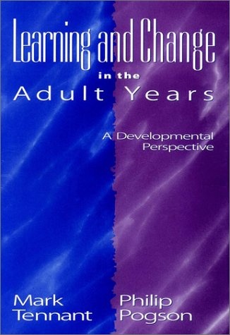 Learning and Change in the Adult Years: A Developmental Perspective (Jossey Bass Higher & Adult Education Series)